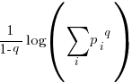 {1}/{1-q}log(sum{i}{}{{p_i}^q})